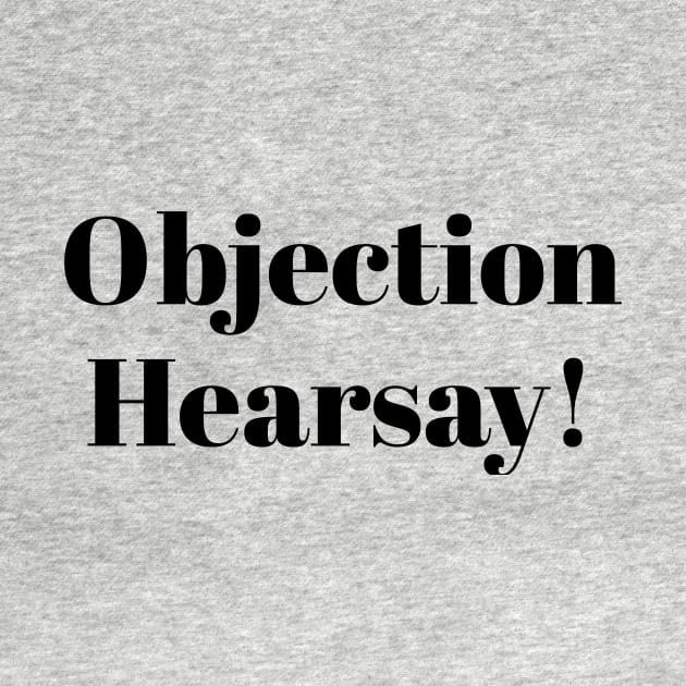 Objection hearsay! by stupidpotato1